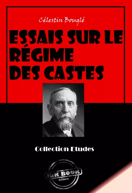 Essais sur le régime des castes [édition intégrale revue et mise à jour] - Célestin Bouglé - Ink book