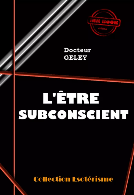 L'Être Subconscient [édition intégrale revue et mise à jour] - Gustave GELEY - Ink book