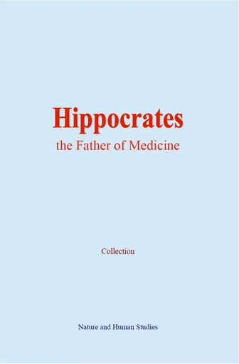 Hippocrates: the Father of Medicine -  Collection - Human and Literature Publishing