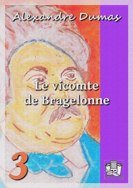 Le vicomte de Bragelonne - Alexandre Dumas - La Gibecière à Mots