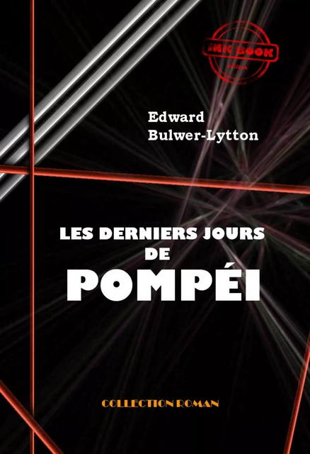 Les derniers jours de Pompéi [édition intégrale revue et mise à jour] - Edward Bulwer-Lytton - Ink book