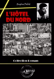 L’Hôtel du Nord [édition intégrale revue et mise à jour]