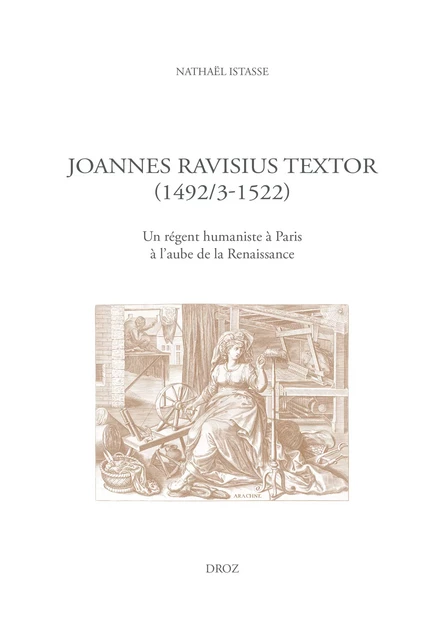 Joannes Ravisius Textor (1492/3-1522) - Nathaël Istasse - Librairie Droz