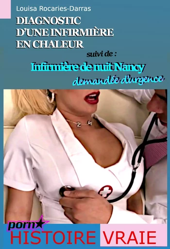 Diagnostic d’une infirmière en chaleur (suivi de : Infirmière de nuit Nancy – demandée d’urgence) [Histoires vraies] - Louisa Rocaries-Darras - Ink book