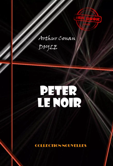 Peter le Noir  [édition intégrale illustrée, revue et mise à jour] - Arthur Conan Doyle - Ink book