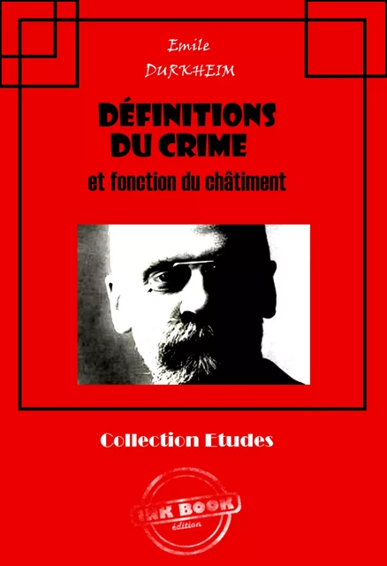 Définitions du crime et fonction du châtiment [édition intégrale revue et mise à jour] - Émile Durkheim - Ink book