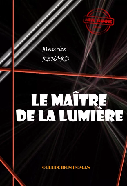 Le maître de la lumière [édition intégrale revue et mise à jour] - Maurice Renard - Ink book