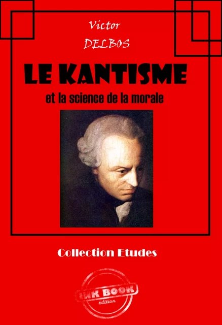 Le kantisme et la science [édition intégrale revue et mise à jour] - Victor Delbos - Ink book