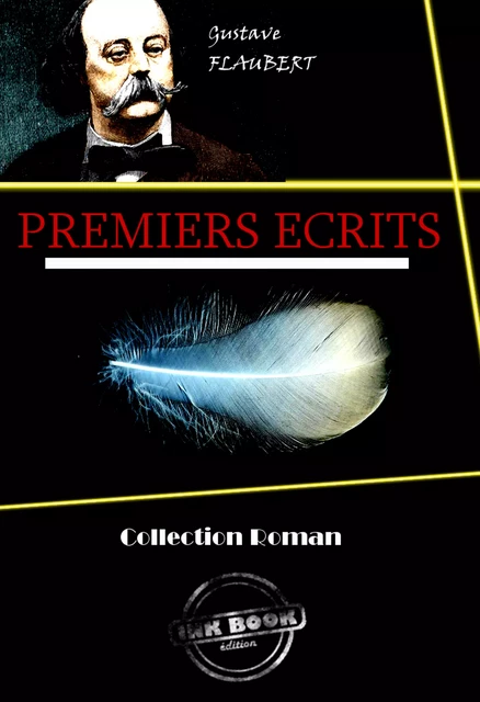 Premiers Écrits [édition intégrale revue et mise à jour] - Gustave Flaubert - Ink book