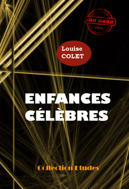 Enfances célèbres [édition intégrale revue et mise à jour] - Louise Colet - Ink book