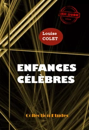 Enfances célèbres [édition intégrale revue et mise à jour]