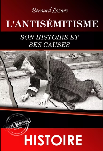 L'antisémitisme : son histoire et ses causes [édition intégrale revue et mise à jour] - Bernard Lazare, P.V. Stock - Ink book