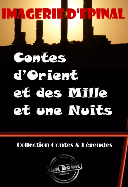 Contes d’Orient et des Mille et une Nuits (entièrement illustrés, Images d'Epinal) [édition intégrale revue et mise à jour] - Imagerie D'Epinal - Ink book