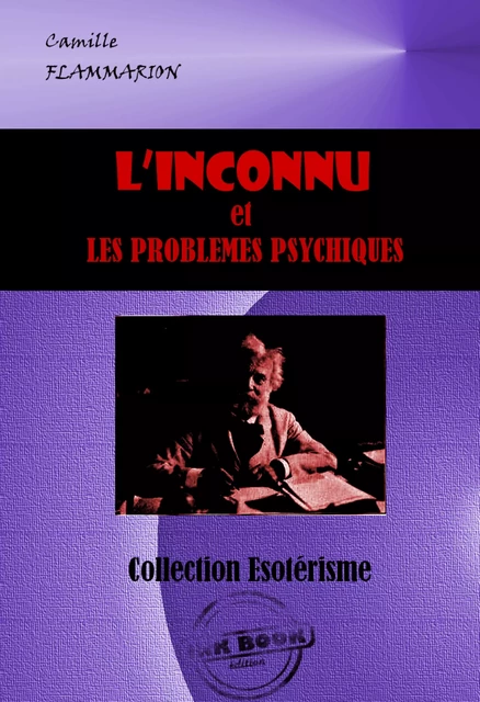 L'inconnu et les problèmes psychiques [édition intégrale revue et mise à jour] - Camille Flammarion - Ink book