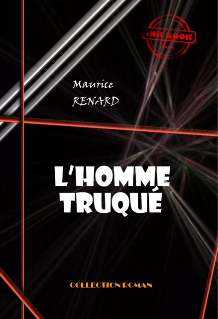 L’homme truqué [édition intégrale revue et mise à jour] - Maurice Renard - Ink book