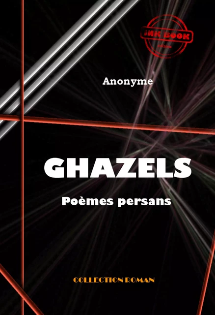 Ghazels (poèmes persans) [édition intégrale revue et mise à jour] - . Anonyme - Ink book