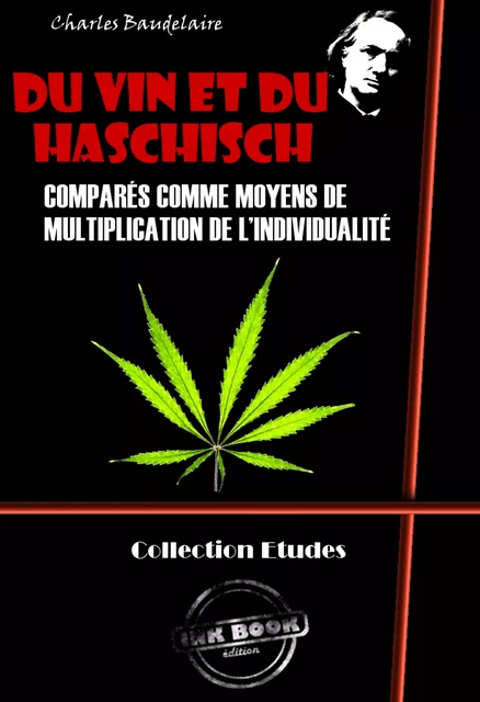 Du vin et du haschich comparés comme moyens de multiplication de l’individualité [édition intégrale revue et mise à jour] - Charles Baudelaire - Ink book