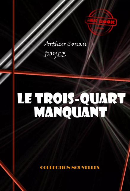 Le trois-quarts manquant  [édition intégrale illustrée, revue et mise à jour] - Arthur Conan Doyle - Ink book