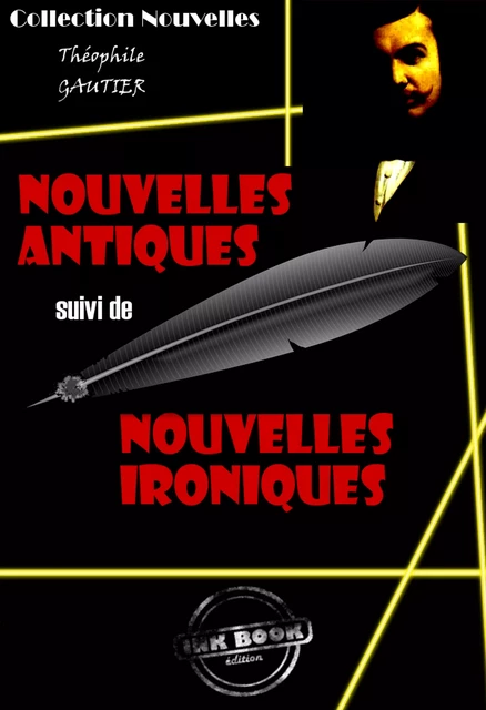 Nouvelles Antiques suivi de Nouvelles Ironiques [édition intégrale revue et mise à jour] - Théophile Gautier - Ink book