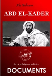 Abd el-Kader : sa vie politique et militaire [édition intégrale revue et mise à jour]