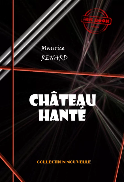 Château hanté [édition intégrale revue et mise à jour] - Maurice Renard - Ink book