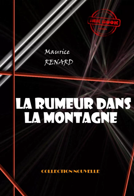 La rumeur dans la montagne [édition intégrale revue et mise à jour] - Maurice Renard - Ink book