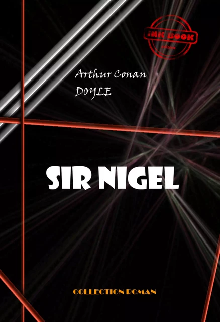 Sir Nigel [édition intégrale revue et mise à jour] - Arthur Conan Doyle - Ink book