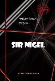 Sir Nigel [édition intégrale revue et mise à jour]