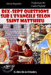 Dix-sept questions sur l’évangile selon Saint Matthieu [édition intégrale revue et mise à jour]