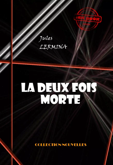 La deux fois morte (magie passionnelle) [édition intégrale revue et mise à jour] - Jules Lermina - Ink book