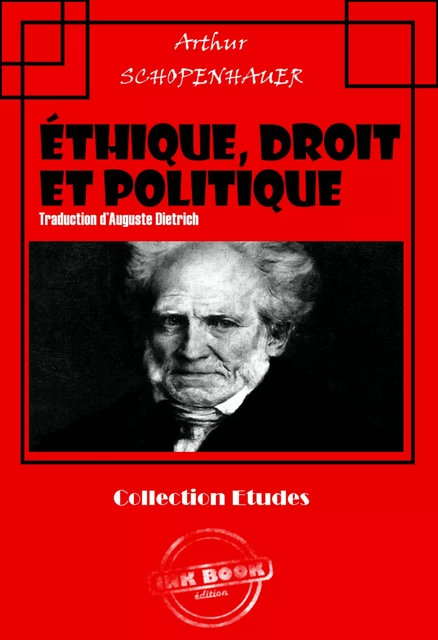 Éthique, droit et politique : « Parerga et Paralipomena » [édition intégrale revue et mise à jour] - Arthur Schopenhauer - Ink book