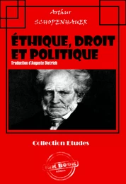 Éthique, droit et politique : « Parerga et Paralipomena » [édition intégrale revue et mise à jour]