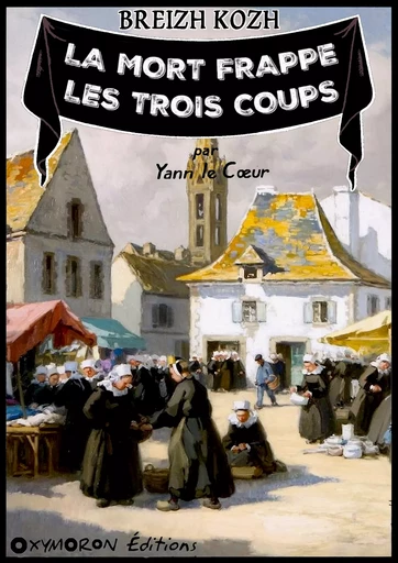 La mort frappe les trois coups - Yann le Cœur - OXYMORON Éditions