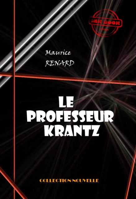 Le professeur Krantz [édition intégrale revue et mise à jour] - Maurice Renard - Ink book