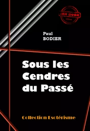 Sous les cendres du passé [édition intégrale revue et mise à jour]