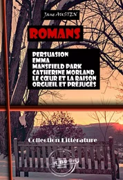 Romans de Jane Austen : Persuasion, Emma, Mansfield Park, Catherine Morland, Le Cœur et la Raison, Orgueil et préjugés [édition intégrale revue et mise à jour]