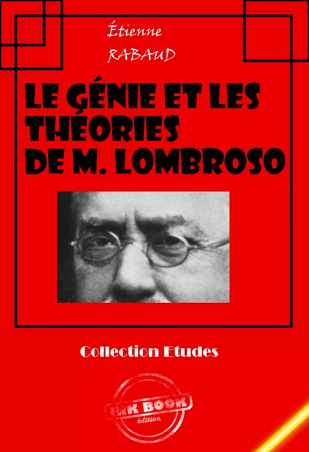 Le génie et les théories de M. Lombroso [édition intégrale revue et mise à jour] - Étienne Rabaud - Ink book