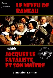 Le neveu de Rameau (suivi de Jacques le fataliste et son maître) [édition intégrale revue et mise à jour]