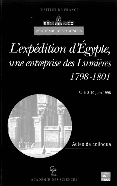 L'expédition d'Égypte: Une entreprise des Lumières (Colloque de l'Académie des sciences) sciences) - Académie des Sciences - Tec & Doc