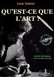 Qu’est-ce que l’Art ? Traduit du russe et précédé d’une Introduction par Théodore de Wyzewa. [Texte complet, annoté, revu & MAJ]