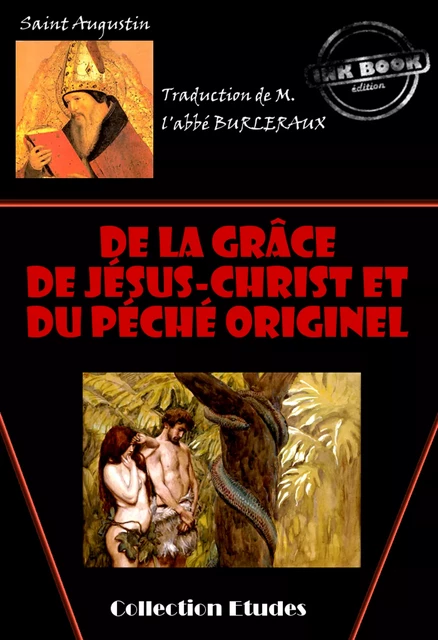 De la grâce de Jésus-Christ et du péché originel [édition intégrale revue et mise à jour] - Saint Augustin - Ink book