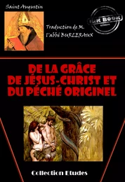 De la grâce de Jésus-Christ et du péché originel [édition intégrale revue et mise à jour]