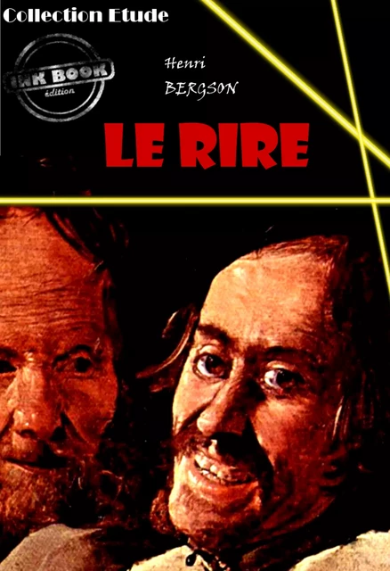 Le rire : essai sur la signification du comique [édition intégrale revue et mise à jour] - Henri Bergson - Ink book