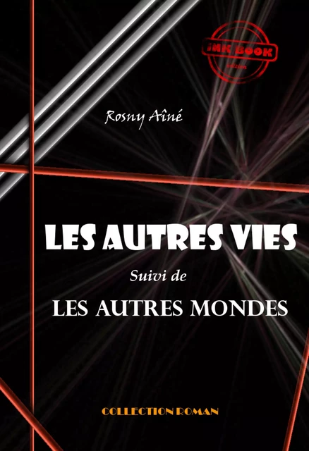 Les autres vies (suivi de Les autres mondes‎) [édition intégrale revue et mise à jour] - J.-H. Rosny Aîné - Ink book