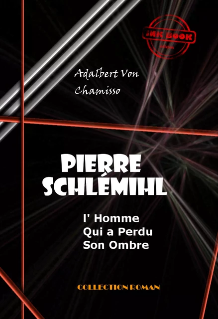 Pierre Schlémihl ou l'Homme qui a perdu son Ombre [édition intégrale revue et mise à jour] - Adalbert Von Chamisso - Ink book