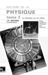 Histoire de la physique Tome 2: La physique au XX° siècle