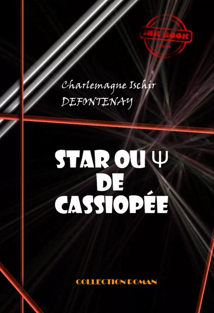 Star ou Psi de Cassiopée [édition intégrale revue et mise à jour] - Charlemagne Ischir Defontenay - Ink book