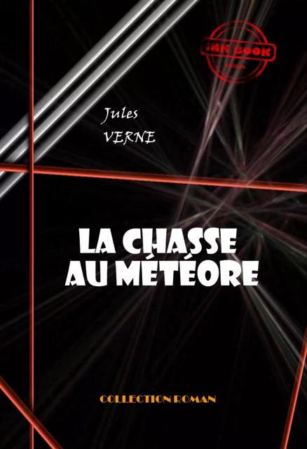 La Chasse au météore - deux versions différentes de ce manuscrit [édition intégrale revue et mise à jour] - Jules Verne - Ink book