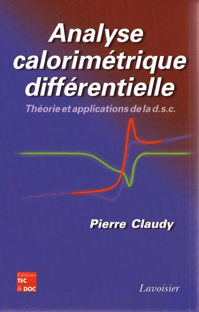 Analyse calorimétrique différentielle : théorie et applications de la d.s.c - Pierre Claudy - Tec & Doc