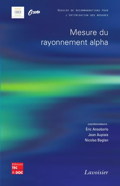 Mesure du rayonnement alpha (Dossier de recommandations pour l'optimisation des mesures) -  CETAMA, Éric Ansoborlo, Jean Aupiais, Nicolas Baglan - Tec & Doc